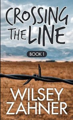 Crossing The Line(English, Paperback, Zahner Wilsey)