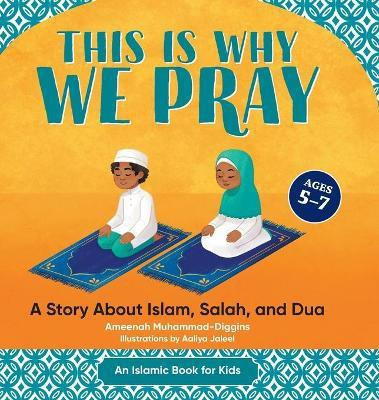 This is Why We Pray(English, Hardcover, Muhammad-Diggins Ameenah)