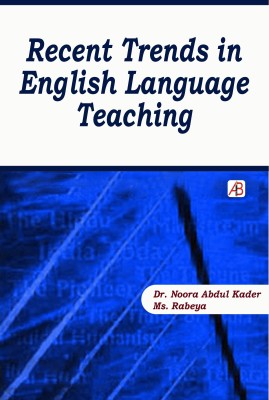 Recent Trends in English Language Teaching(Hardcover, Dr. Noora Abdul Kader, Ms. Rabeya)