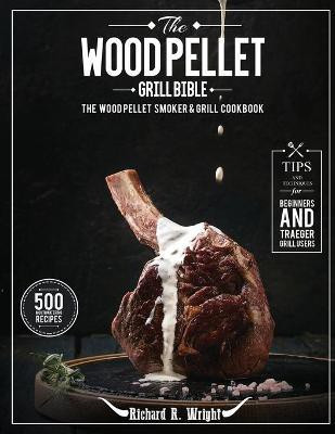 The Wood Pellet Grill Bible(English, Paperback, Wright Richard R)
