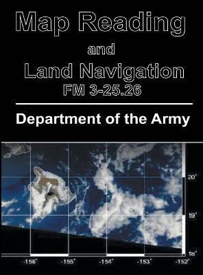 Map Reading and Land Navigation(English, Hardcover, Department of the Army)