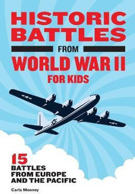Historic Battles from World War II for Kids(English, Paperback, Mooney Carla)