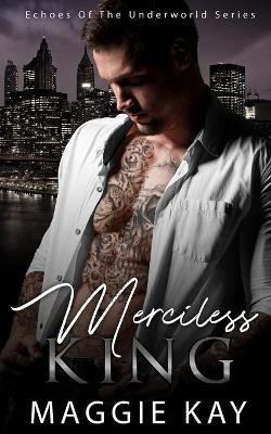 Merciless King - Echoes from the Underworld 3(English, Paperback, Kay Maggie)
