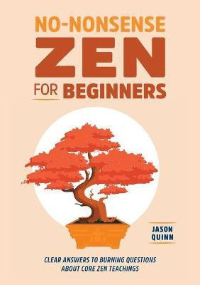 No-Nonsense Zen for Beginners(English, Paperback, Quinn Jason)