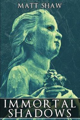 Immortal Shadows(English, Paperback, Shaw Matt)