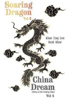 Soaring Dragon Vol 3 and China Dream (China at the Cutting Edge) Vol 4(English, Paperback, Lee Khor Eng)