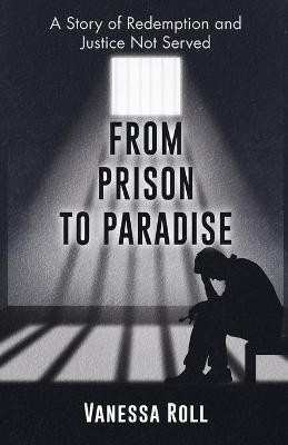 From Prison to Paradise(English, Paperback, Roll Vanessa)