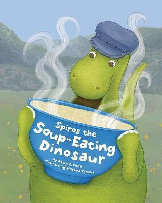 Spiros the Soup-Eating Dinosaur(English, Paperback, Ciesa Mary E)