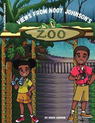 Views from Noot Johnson's Zoo(English, Paperback, Johnson Kiara)