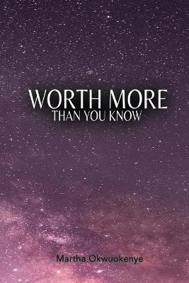 Worth More Than You Know(English, Paperback, Okwuokenye Martha)