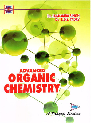 ADVANCED ORGANIC CHEMISTRY(Paperback, Dr. JAGDAMBA SINGH, Dr. L.D.S YADAV)