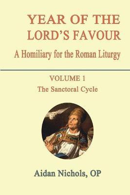 Year of the Lord's Favour: Sanctoral Cycle v. 1(English, Paperback, Nichols Aidan)