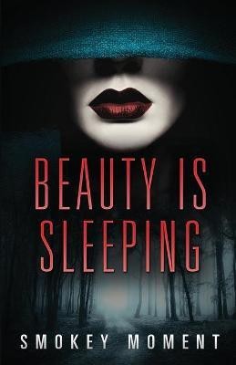 Beauty is Sleeping(English, Paperback, Moment Smokey)