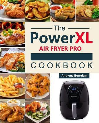 The Power XL Air Fryer Pro Cookbook(English, Paperback, Bourdain Anthony)