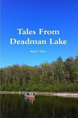Tales From Deadman Lake(English, Paperback, Peters Mark)