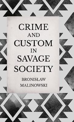 Crime and Custom in Savage Society - An Anthropological Study of Savagery(English, Hardcover, Malinowski Bronislaw)