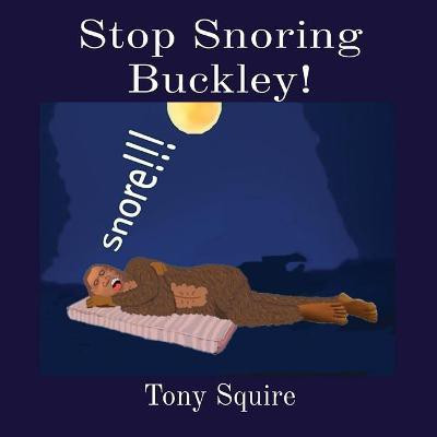 Stop Snoring Buckley!(English, Paperback, Squire Tony)