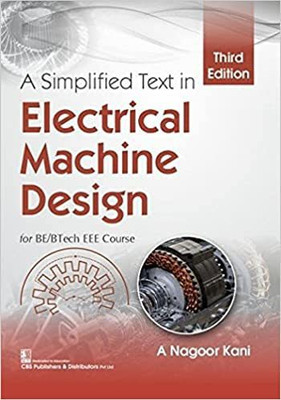 A Simplified Text in Electrical Machine Design for BE/BTech EEE Course(English, Paperback, Kani A. Nagoor)