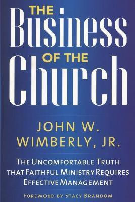 The Business of the Church(English, Paperback, Wimberly, Jr. John W.)