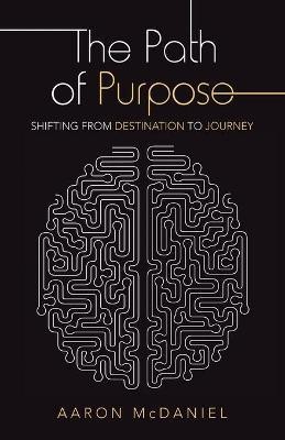 The Path of Purpose(English, Paperback, McDaniel Aaron)