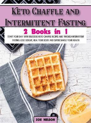 Keto Chaffle and Intermittent Fasting(English, Hardcover, Nelson Zoe)