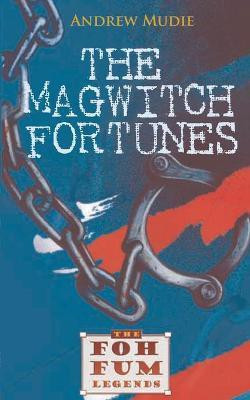 The Magwitch Fortunes(English, Paperback, Mudie William Andrew)