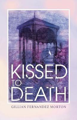 Kissed to Death(English, Paperback, Morton Gillian Fernandez)