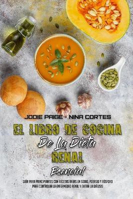 El Libro De Cocina De La Dieta Renal Esencial(Spanish, Paperback, Paige Jodie)