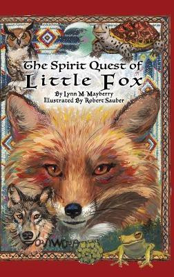 The Spirit Quest of Little Fox(English, Hardcover, Mayberry Lynn M)