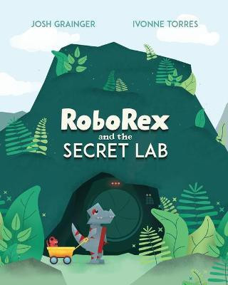 RoboRex and the Secret Lab(English, Paperback, Grainger Josh)