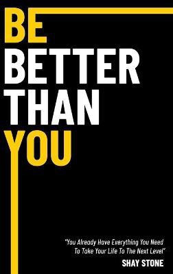 Be Better Than You(English, Hardcover, Stone Shay)