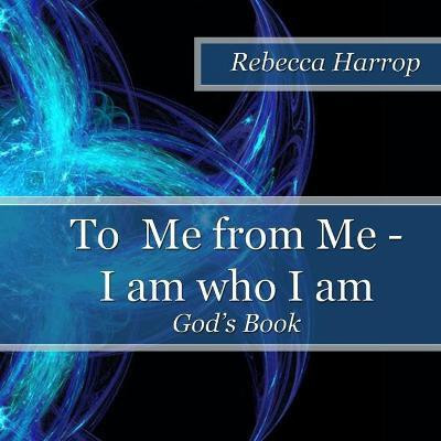 To Me from Me - I am Who I am(English, Paperback, Harrop Rebecca)