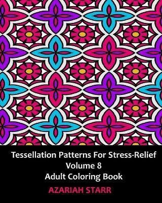 Tessellation Patterns for Stress-Relief Volume 8(English, Paperback, Starr Azariah)