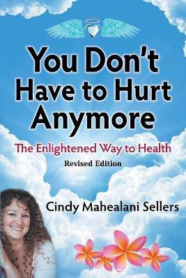 You Don't Have to Hurt Anymore(English, Paperback, Cindy Sellers Mahealani)
