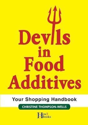 Devils In Food Additives - Shopping Handbook(English, Paperback, Thompson-Wells Christine)