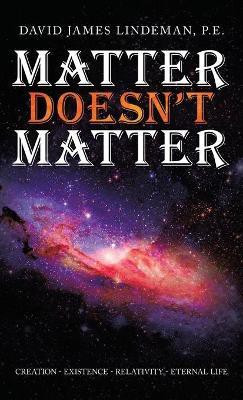 Matter Doesn't Matter(English, Hardcover, Lindeman P E David James)