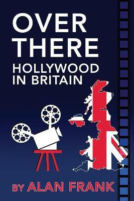 Over There - Hollywood in Britain(English, Paperback, Frank Alan)
