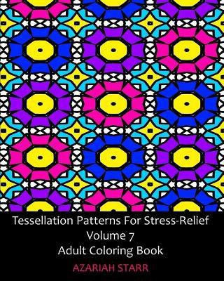 Tessellation Patterns For Stress-Relief Volume 7(English, Paperback, Starr Azariah)