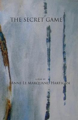 The Secret Game(English, Paperback, Hartigan Anne Le Marquand)