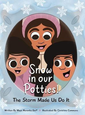 Snow in our Potties! (The Storm Made Us Do It)(English, Hardcover, Duff Maya)
