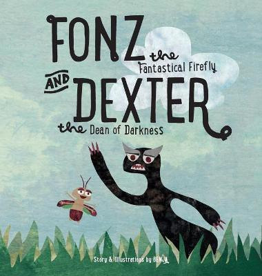 Fonz the Fantastical Firefly and Dexter the Dean of Darkness(English, Hardcover, Mittleman Ben)