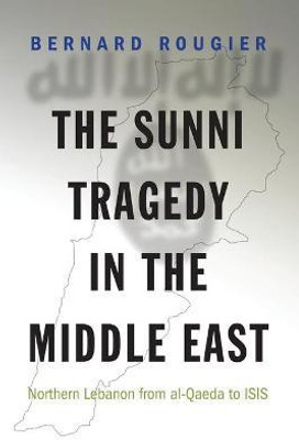 The Sunni Tragedy in the Middle East(English, Paperback, Rougier Bernard)