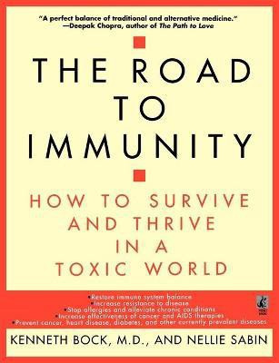 The Road to Immunity: How to Survive and Thrive in a Toxic World(English, Paperback, Bock Kenneth Elliott)