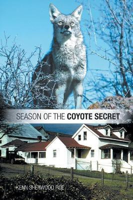 Season of the Coyote Secret(English, Paperback, Roe Kenn Sherwood)