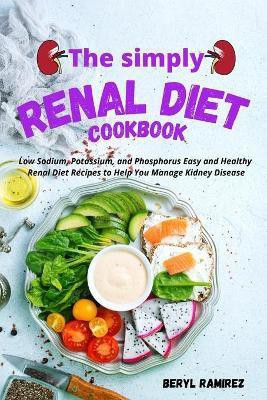 The Simply Renal Diet Cookbook(English, Paperback, Ramirez Beryl)