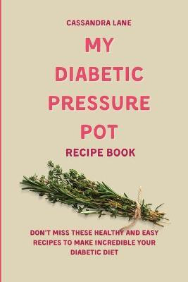 My Diabetic Pressure Pot Recipe Book(English, Paperback, Lane Cassandra)