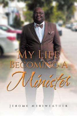 My Life Becoming A Minister(English, Paperback, Meriweather Jerome)