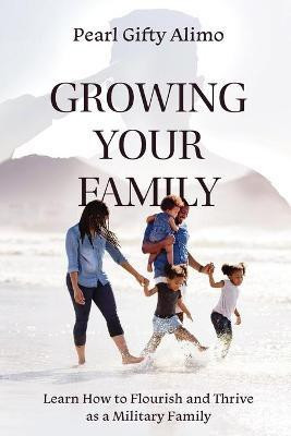 Growing Your Family(English, Paperback, Alimo Pearl Gifty)
