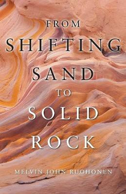 From Shifting Sand To Solid Rock(English, Paperback, Ruohonen Melvin John)
