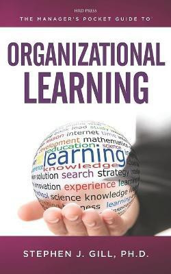 The Manager's Pocket Guide to Organizational Learning(English, Paperback, Gill Stephen J.)